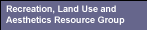 Recreation, Land Use and Aesthetics Resource Group